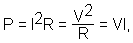 P = I^2R = V^2/R = VI